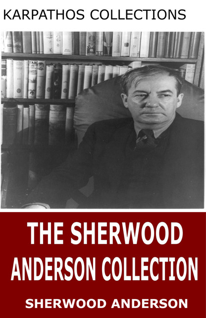 The Sherwood Anderson Collection, Sherwood Anderson