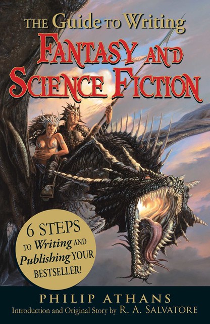 The Guide to Writing Fantasy and Science Fiction, R.A.Salvatore, Philip Athans