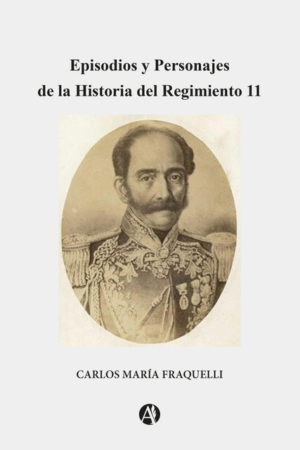 Episodios y Personajes dela Historia del Regimiento 11, Carlos María Fraquelli