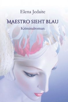 Maestro sieht blau, Elena Jedaite