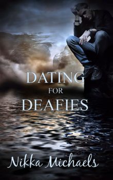 Dating For Deafies, Nikka Michaels
