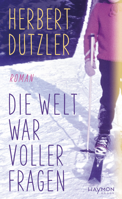 Die Welt war voller Fragen, Herbert Dutzler