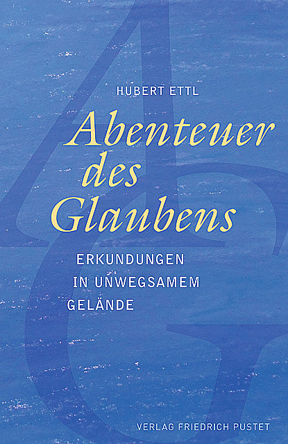 Abenteuer des Glaubens, Hubert Ettl