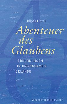 Abenteuer des Glaubens, Hubert Ettl