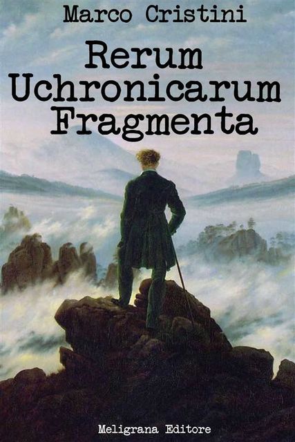 Rerum Uchronicarum Fragmenta, Marco Cristini