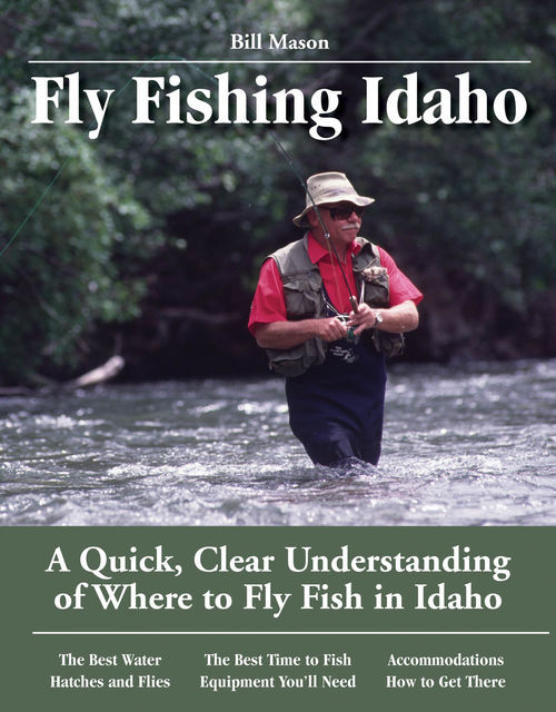 Fly Fishing Idaho, Bill Mason
