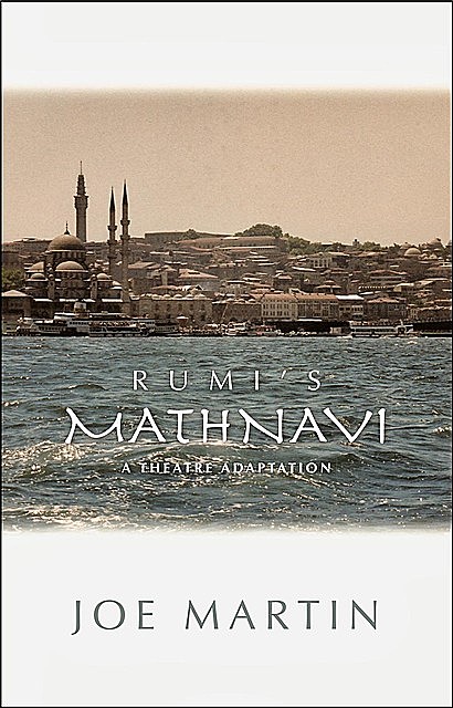 Rumi's Mathnavi, Joe Martin