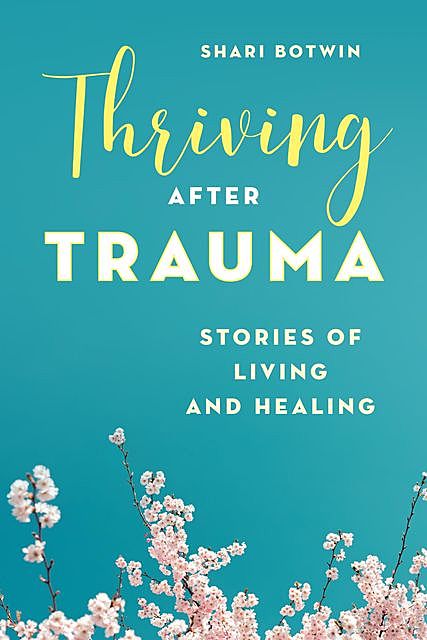 Thriving After Trauma, Shari Botwin