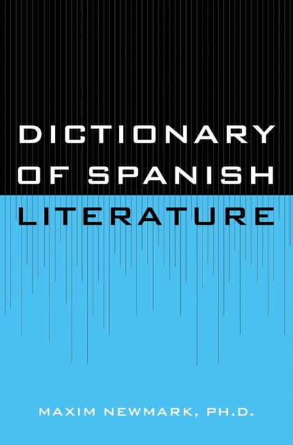 Dictionary of Spanish Literature, Ph. D Newmark