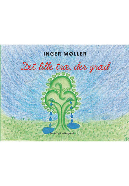Det lille træ, der græd, Inger Møller
