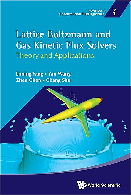 Lattice Boltzmann and Gas Kinetic Flux Solvers, Chang Shu, Zhen Chen, Liming Yang, Yan Wang
