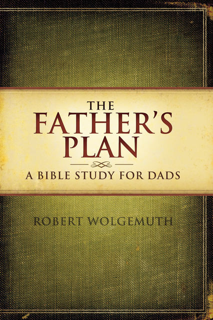 The Father's Plan, Robert Wolgemuth