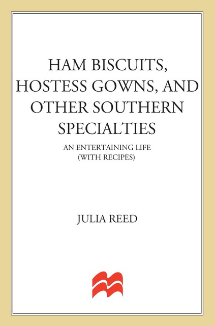 Ham Biscuits, Hostess Gowns, and Other Southern Specialties, Julia Reed