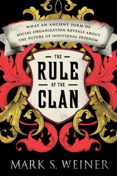 The Rule of the Clan, Mark S.Weiner