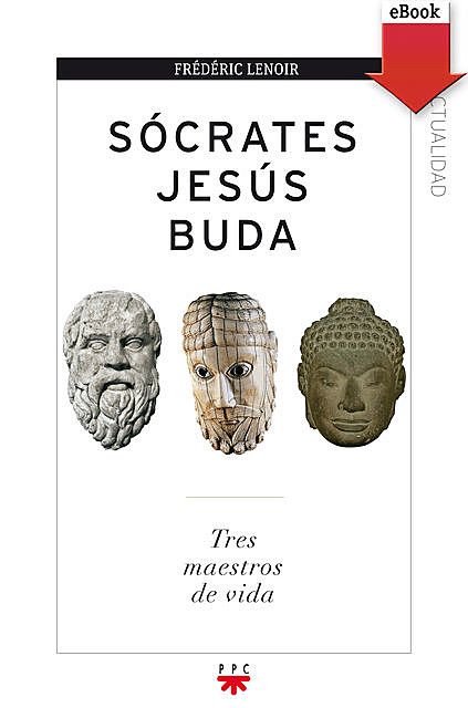 Sócrates, Jesús, Buda, Frédéric Lenoir