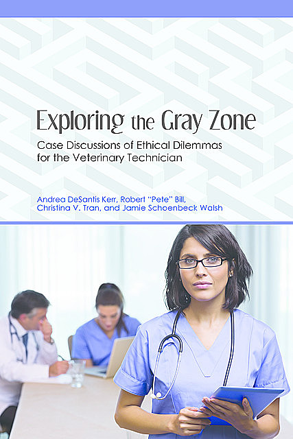 Exploring the Gray Zone, Andrea DeSantis Kerr, Christina V. Tran, Jamie Schoenbeck Walsh, Robert “Pete” Bill