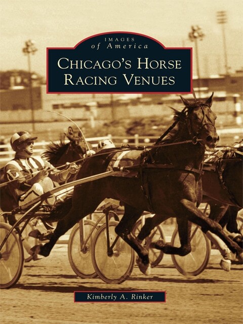 Chicago's Horse Racing Venues, Kimberly Rinker