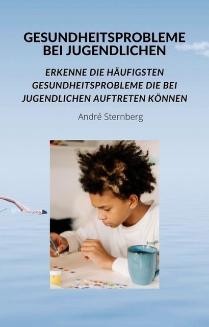 Gesundheitsprobleme bei Jugendlichen, André Sternberg