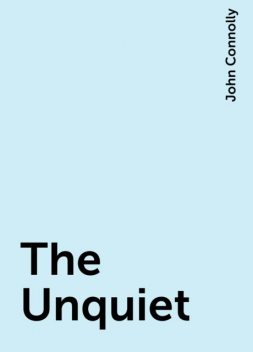 The Unquiet, John Connolly