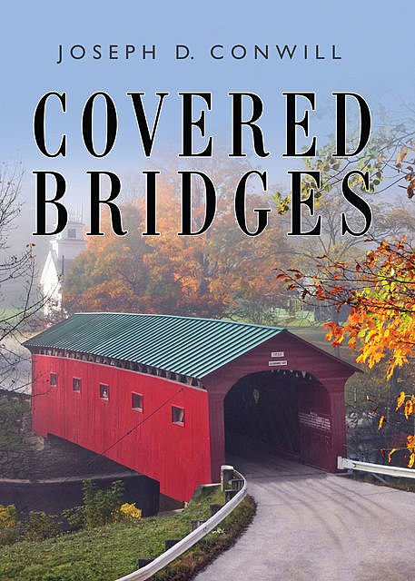 Covered Bridges, Joseph D Conwill