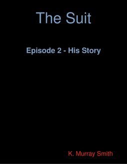 The Suit Episode 2 - His Story, K. Murray Smith