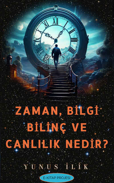 Zaman, Bilgi, Bilinç ve Canlılık Nedir, Yunus İlik