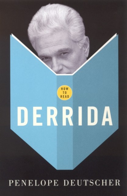 How To Read Derrida, Penelope Deutscher