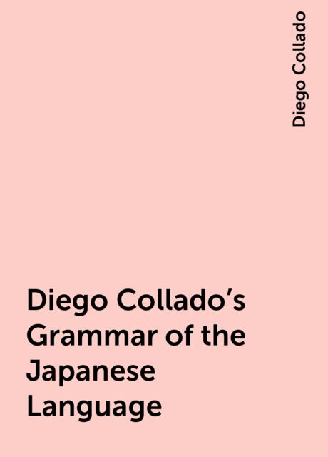 Diego Collado's Grammar of the Japanese Language, Diego Collado