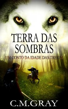 Terra das Sombras, C.M. Gray