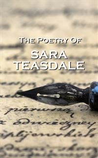 The Poetry Of Sara Teasdale, Sara Teasdale