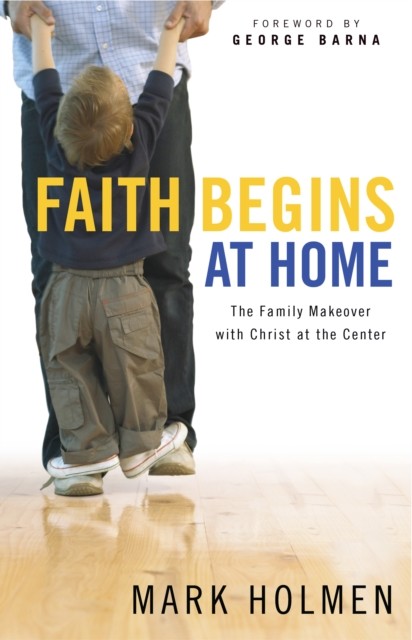Faith Begins at Home, Mark Holmen
