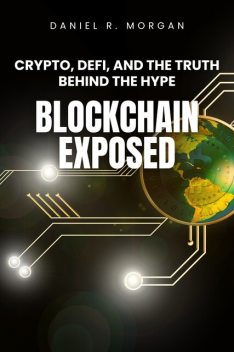 Blockchain Exposed, Daniel Morgan