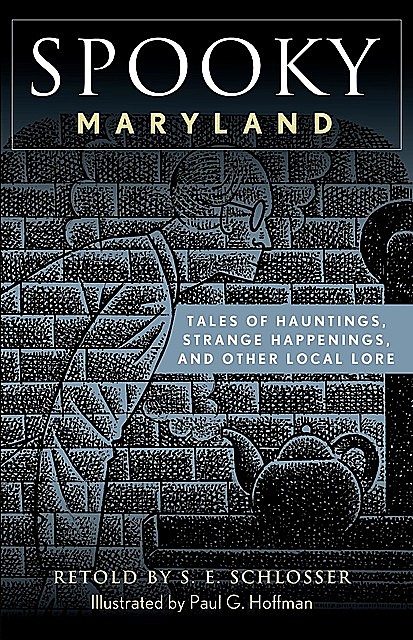 Spooky Maryland, S.E. Schlosser