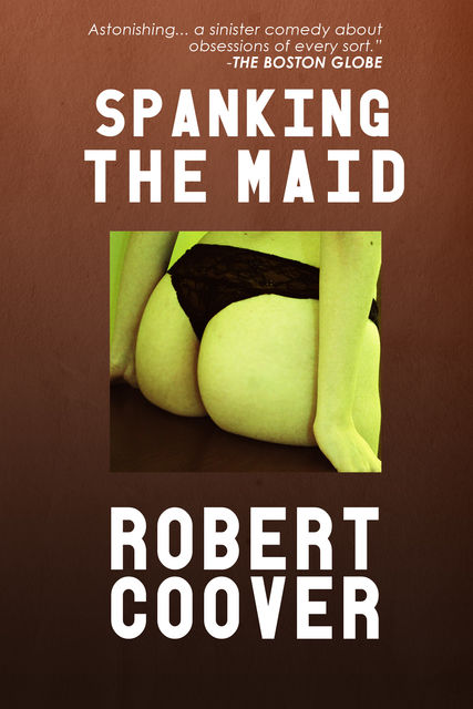 Spanking the Maid, Robert Coover