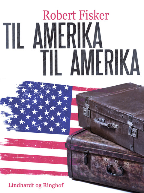 Til Amerika – til Amerika, Robert Fisker