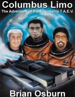 Columbus Limo – The Adventure of the Friendship Seven Aev, Brian Osburn