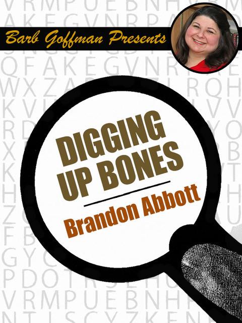Digging Up Bones, Brandon Abbott