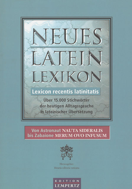 Neues Latein-Lexikon - Lexicon recentis latinitatis, 