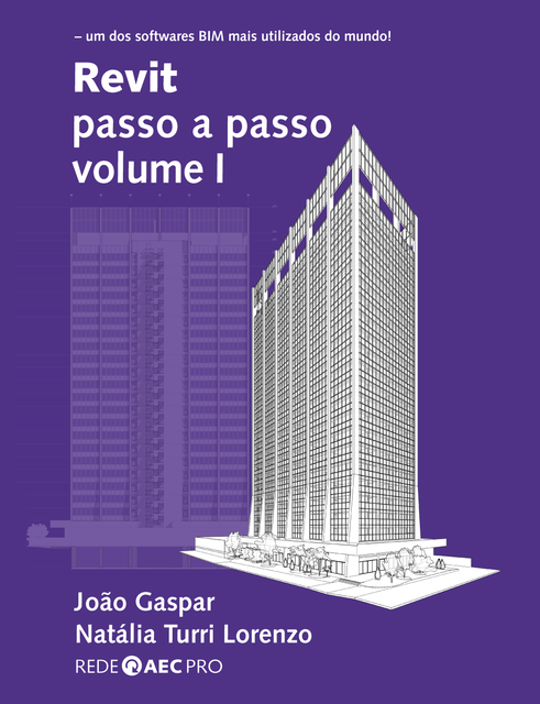 Revit passo a passo volume I, João Gaspar, Natália Turri Lorenzo