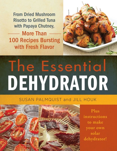 The Essential Dehydrator, Susan Palmquist, Jill Houk