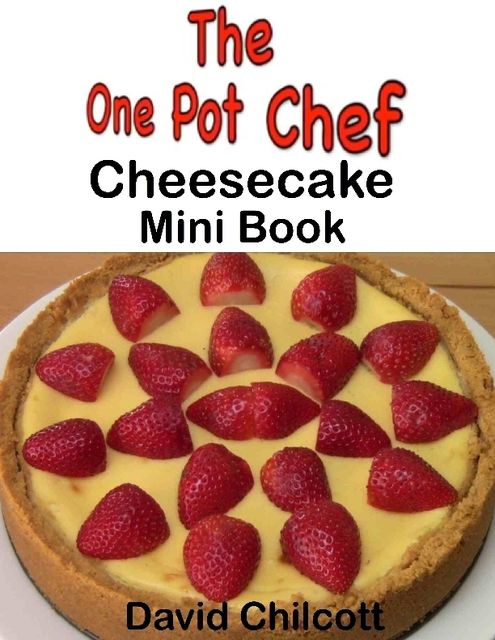 The One Pot Chef: Cheesecake Mini Book, David Chilcott