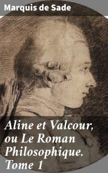 Aline et Valcour – Tome I, Marquis de Sade