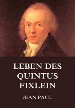 Leben des Quintus Fixlein, Jean Paul