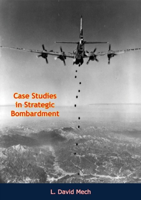 Case Studies in Strategic Bombardment, R.Cargill Hall