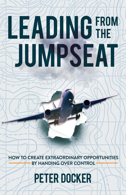 Leading From The Jumpseat, Peter Docker