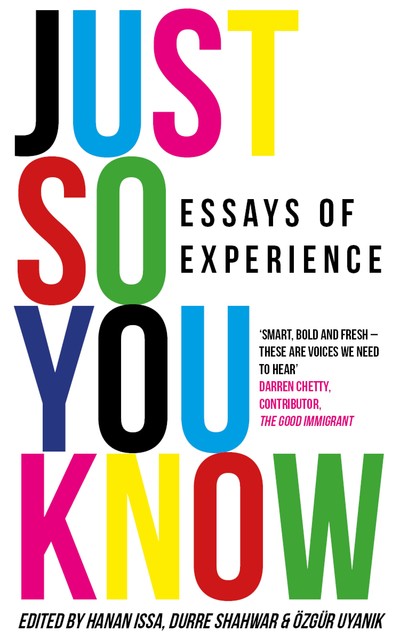 Just So You Know, Durre Shahwar, Edited by Hanan Issa, Özgür Uyanık