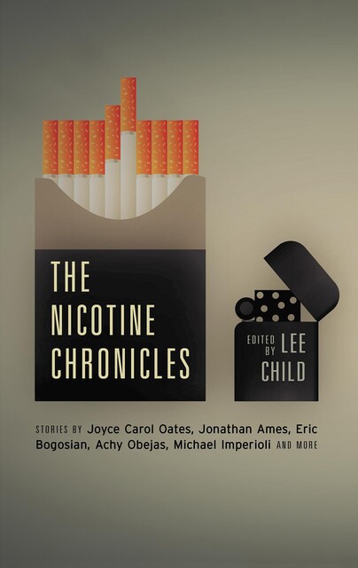 The Nicotine Chronicles, Eric Bogosian, Joyce Carol Oates, Cara Black, David L. Ulin, Jerry Stahl, Jonathan Ames, Christopher Sorrentino, Ariel Gore, Achy Obejas, Bernice L. McFadden, Robert Arellano, Lauren Sanders, Peter Kimani, Michael Imperioli, Hannah Tinti