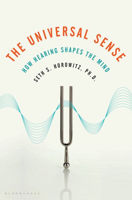 The Universal Sense, Seth Horowitz