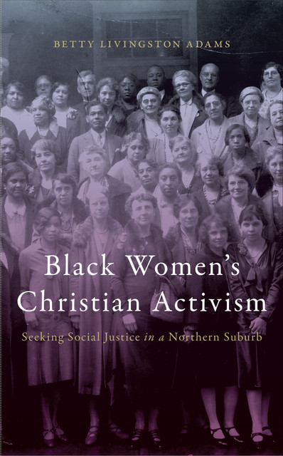 Black Women’s Christian Activism, Betty Livingston Adams