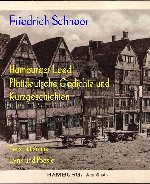 Hamburger Leed Plattdeutsche Gedichte und Kurzgeschichten, Friedrich Schnoor